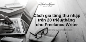 Bạn muốn gia tăng thu nhập Freelance Writer trên 20 triệu/tháng