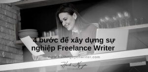 4 bước để xây dựng sự nghiệp Freelance Writer