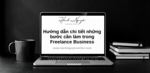 Hướng dẫn chi tiết những bước cần làm trong Freelance Business