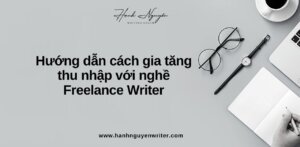 Hướng dẫn cách gia tăng thu nhập với nghề Freelance Writer