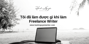 Mình đã được gì khi làm Freelance Writer